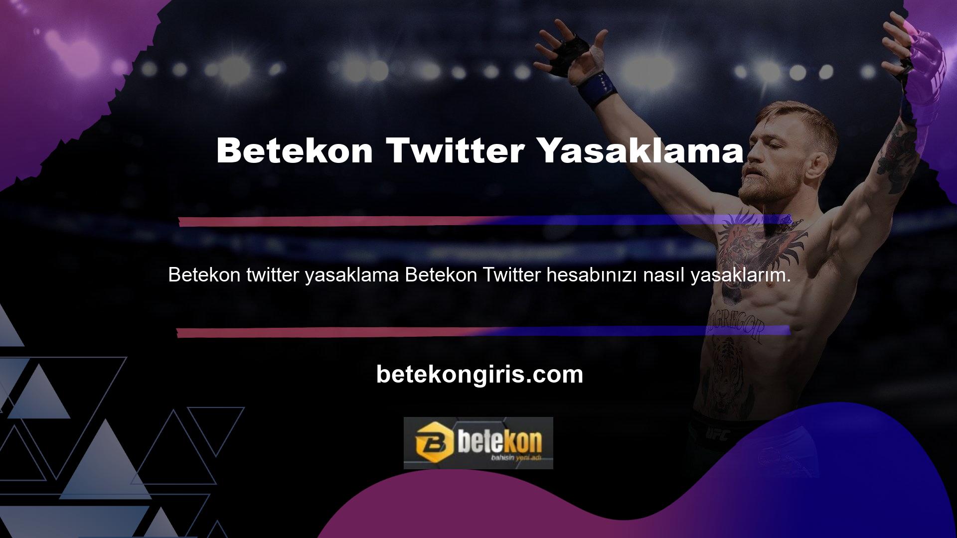 Birçok sitenin aksine, Betekon Twitter hesabını kapatmak çok kolaydır